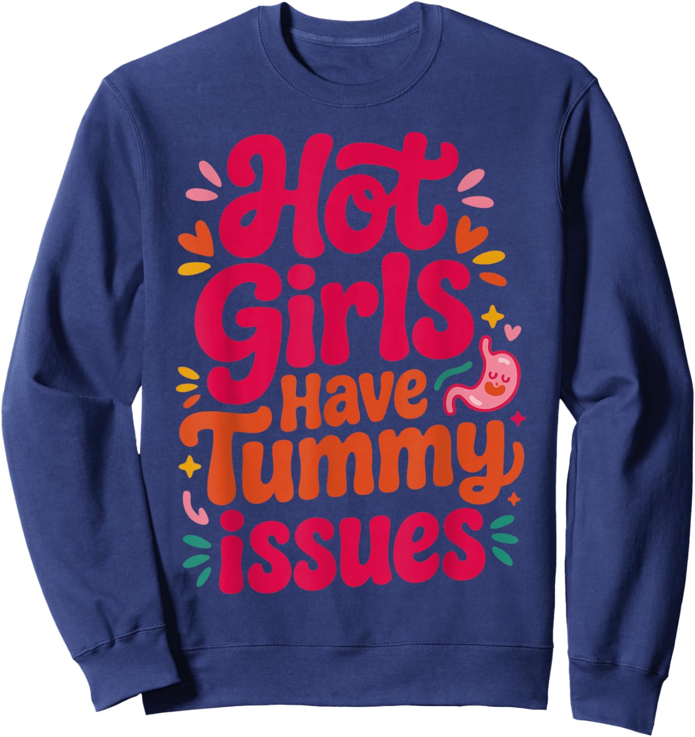 Hot Girls Have Tummy Issues IBS Stomach Digestive Problems Sweatshirt - Sweatshirt | Navy