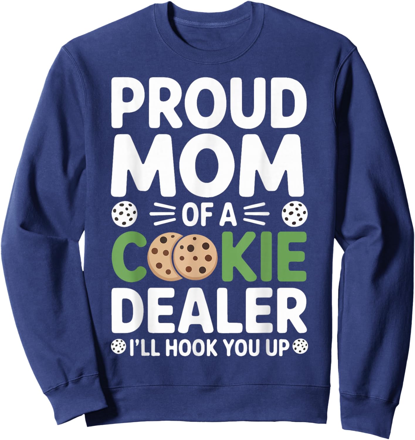 Proud Cookie Dealer Mom Funny Baking Mama Dessert Humor Sweatshirt - Sweatshirt | Navy