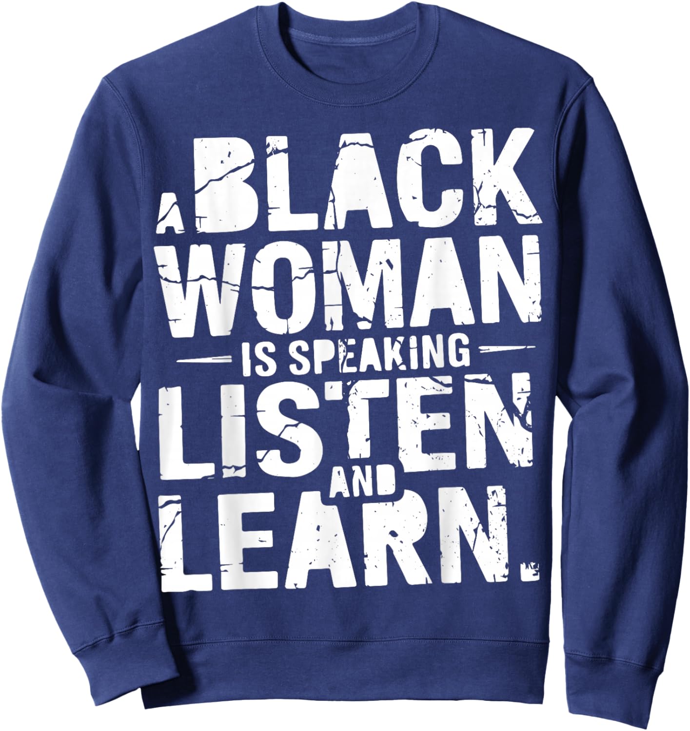A Black Woman is Speaking Listen and Learn, Afro American Sweatshirt - Sweatshirt | Navy