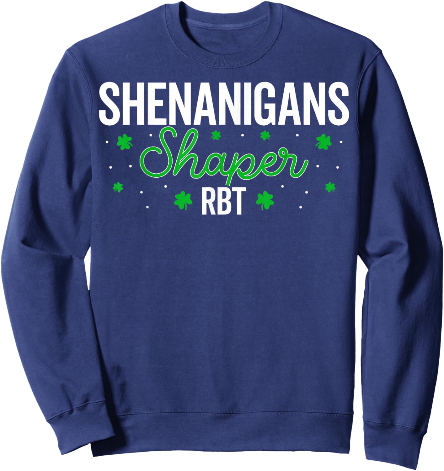 Shenanigans Shaper RBT Shamrock St Patricks Day ABA Therapy Sweatshirt - Sweatshirt | Navy