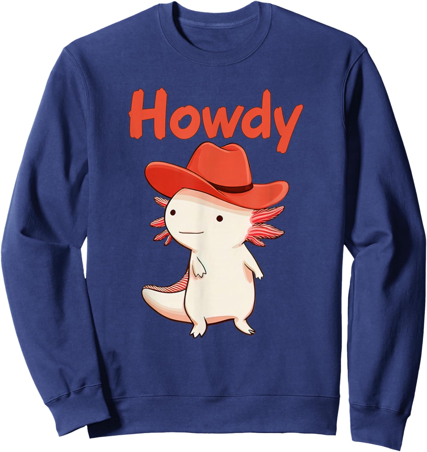 Howdy Axolotl Cowboy Cute Western Red Hat Salamander Country Sweatshirt - Sweatshirt | Navy