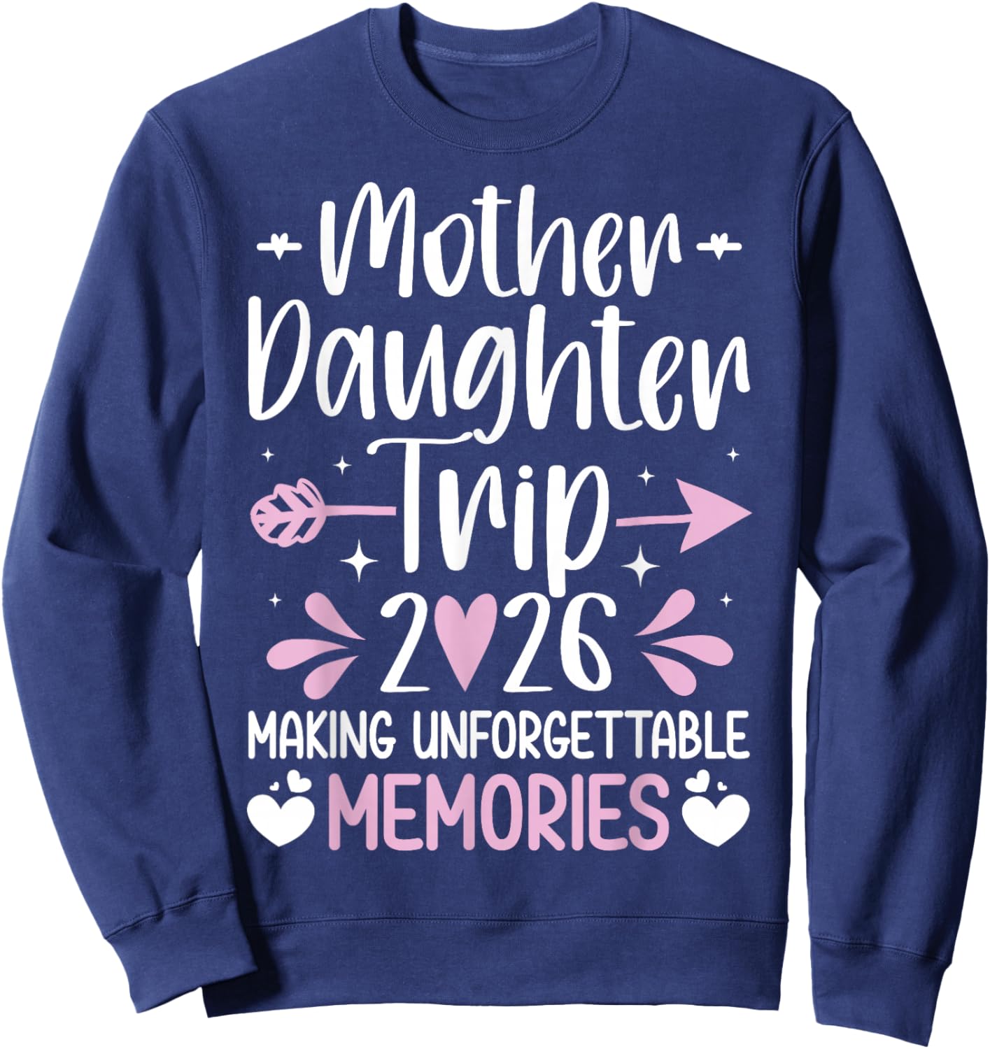 Mother Daughter Trip 2026 Making Memories Vacation Sweatshirt - Sweatshirt | Navy