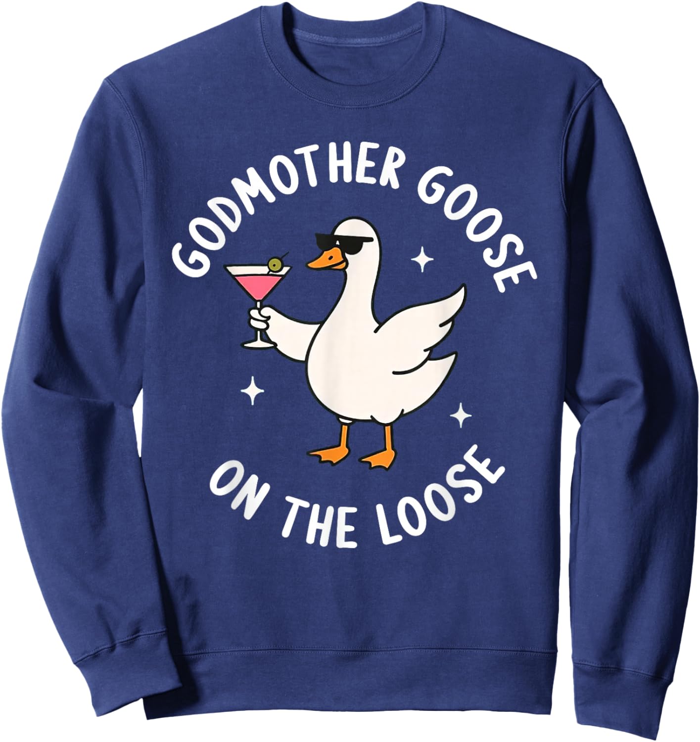 Godmother Goose On The Loose Funny Godmom Goose Birthday Sweatshirt - Sweatshirt | Navy