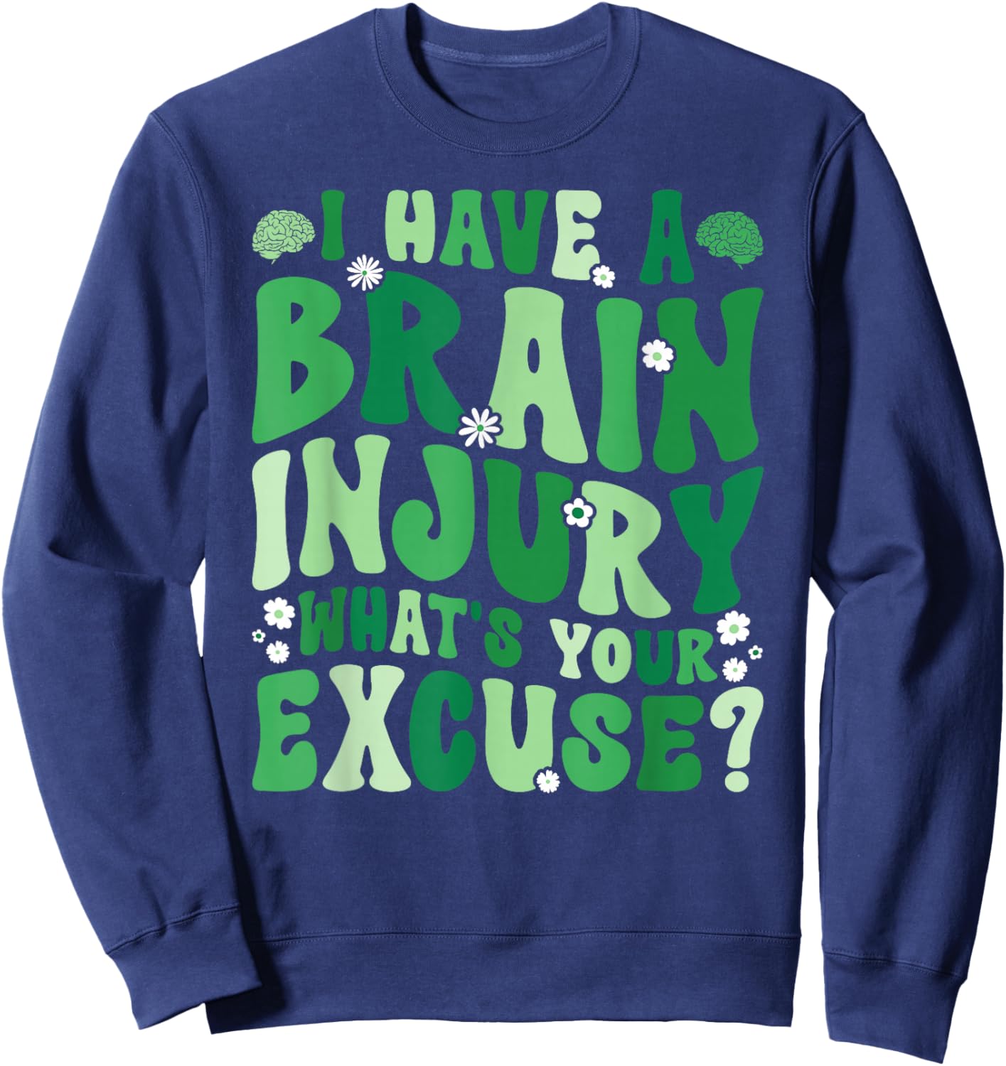 I Have A Traumatic Brain Injury Awareness TBI Awareness Sweatshirt - Sweatshirt | Navy