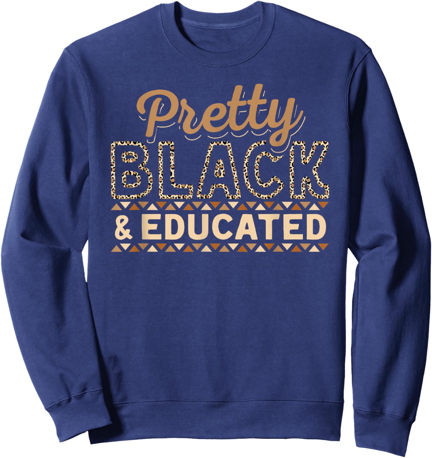 Women Pretty Black and Educated Girls Black History Month Sweatshirt - Sweatshirt | Navy