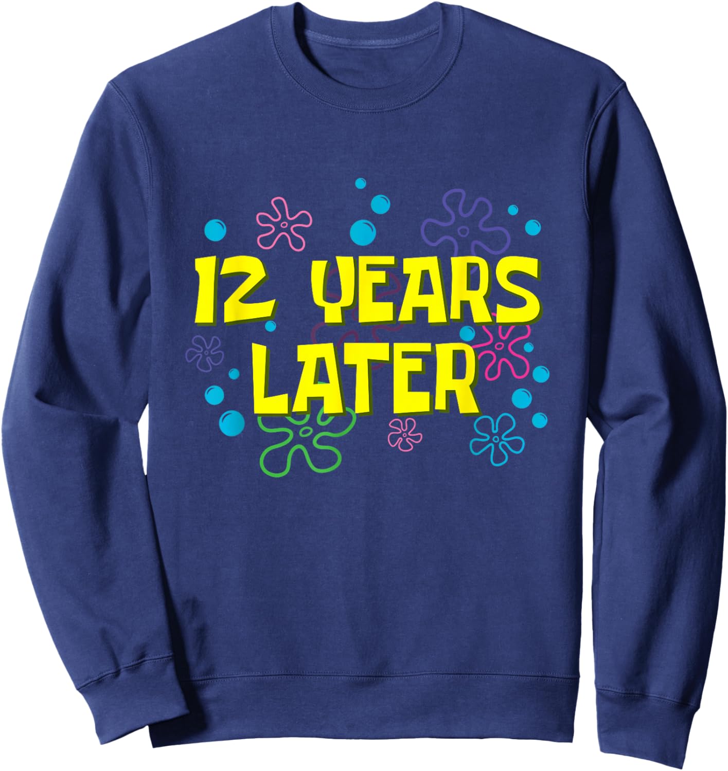 12th Birthday 12 Years Later 12 Years Old Bday Sweatshirt - Sweatshirt | Navy