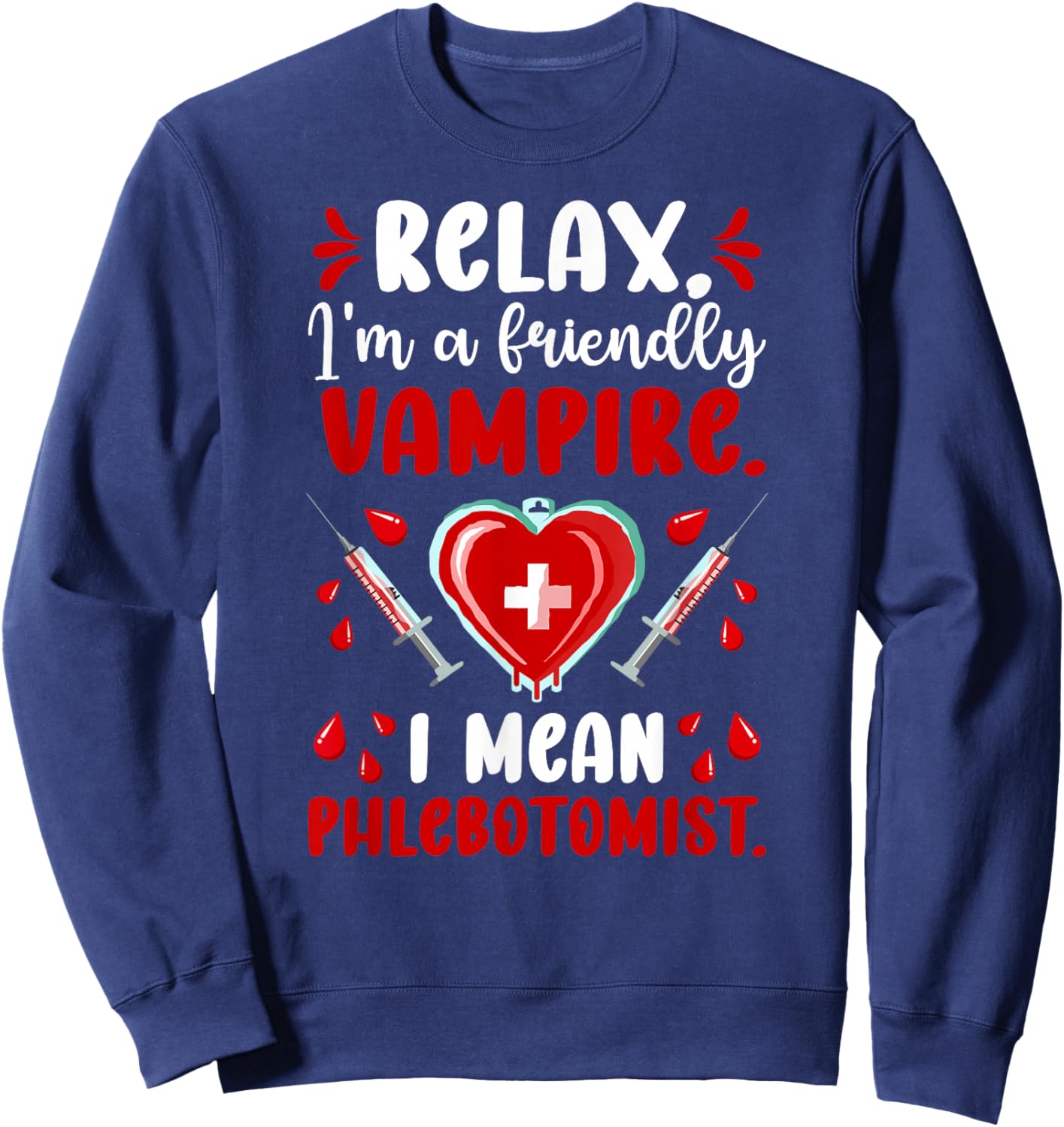 Phlebotomist Phlebotomy Funny Phlebotomist Sweatshirt - Sweatshirt | Navy