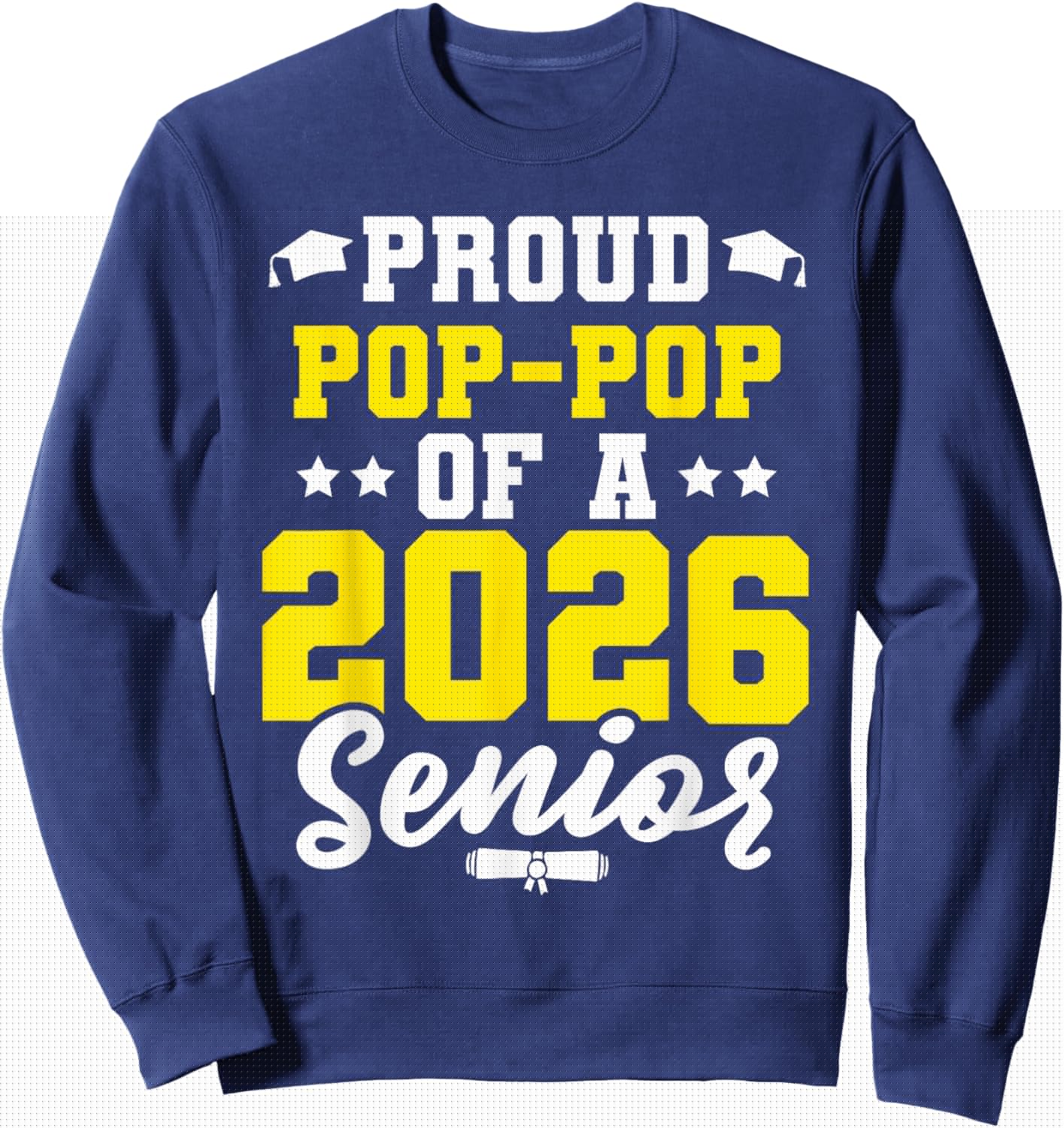 Class of 2026 Senior Year Graduate Proud Pop-Pop Senior 2026 Sweatshirt - Sweatshirt | Navy