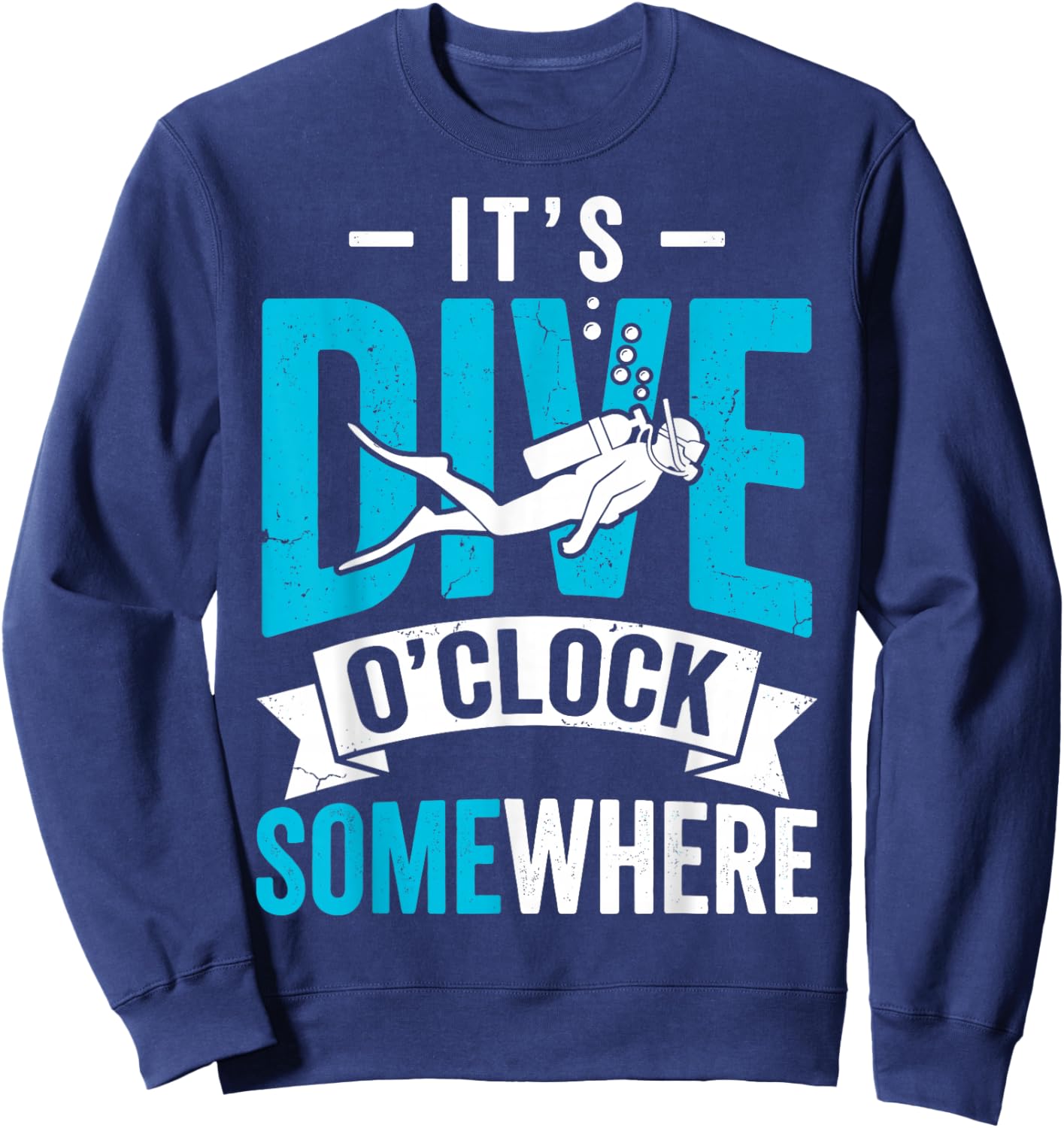 It's Dive O'clock Some Where Scuba Diving Diver Funny Sweatshirt - Sweatshirt | Navy