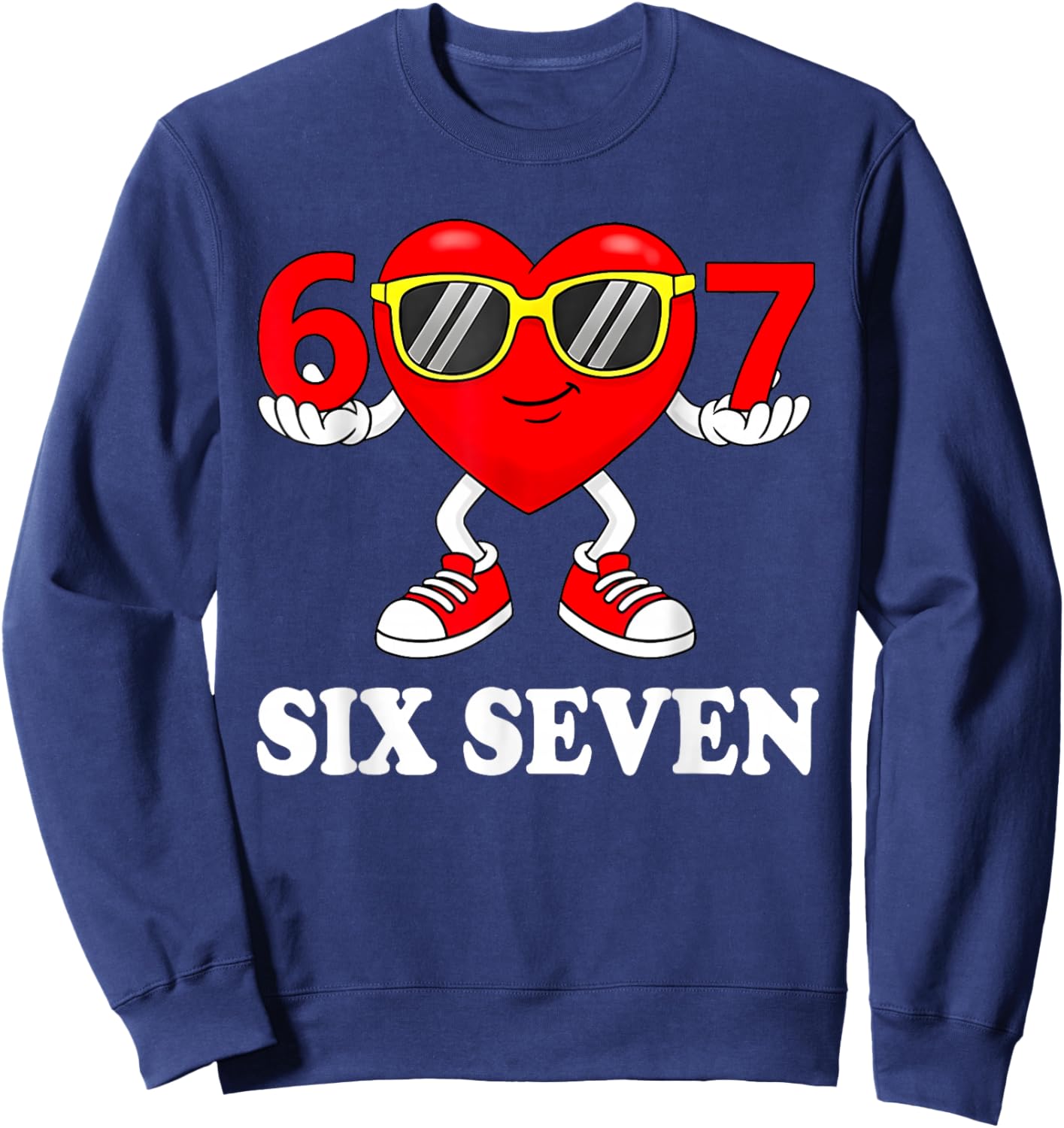 Funny Six Seven 67 Meme Valentine Men Women Boys Girls Kids Sweatshirt - Sweatshirt | Navy