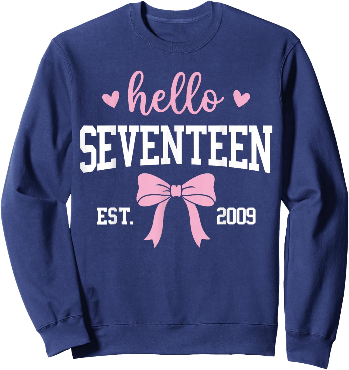 Hello Seventeen Est 2019 17th Birthday 17 Years Old Sweatshirt - Sweatshirt | Navy