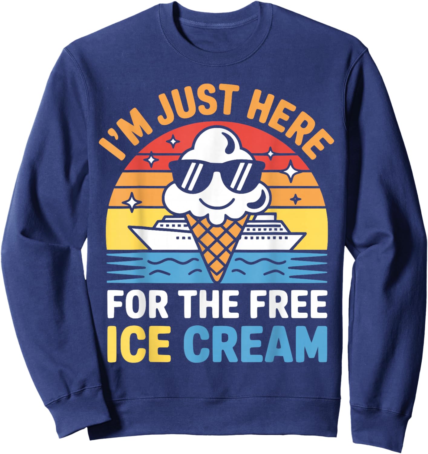 Just Here for Free Ice Cream Funny Cruise Travel Matching Sweatshirt - Sweatshirt | Navy