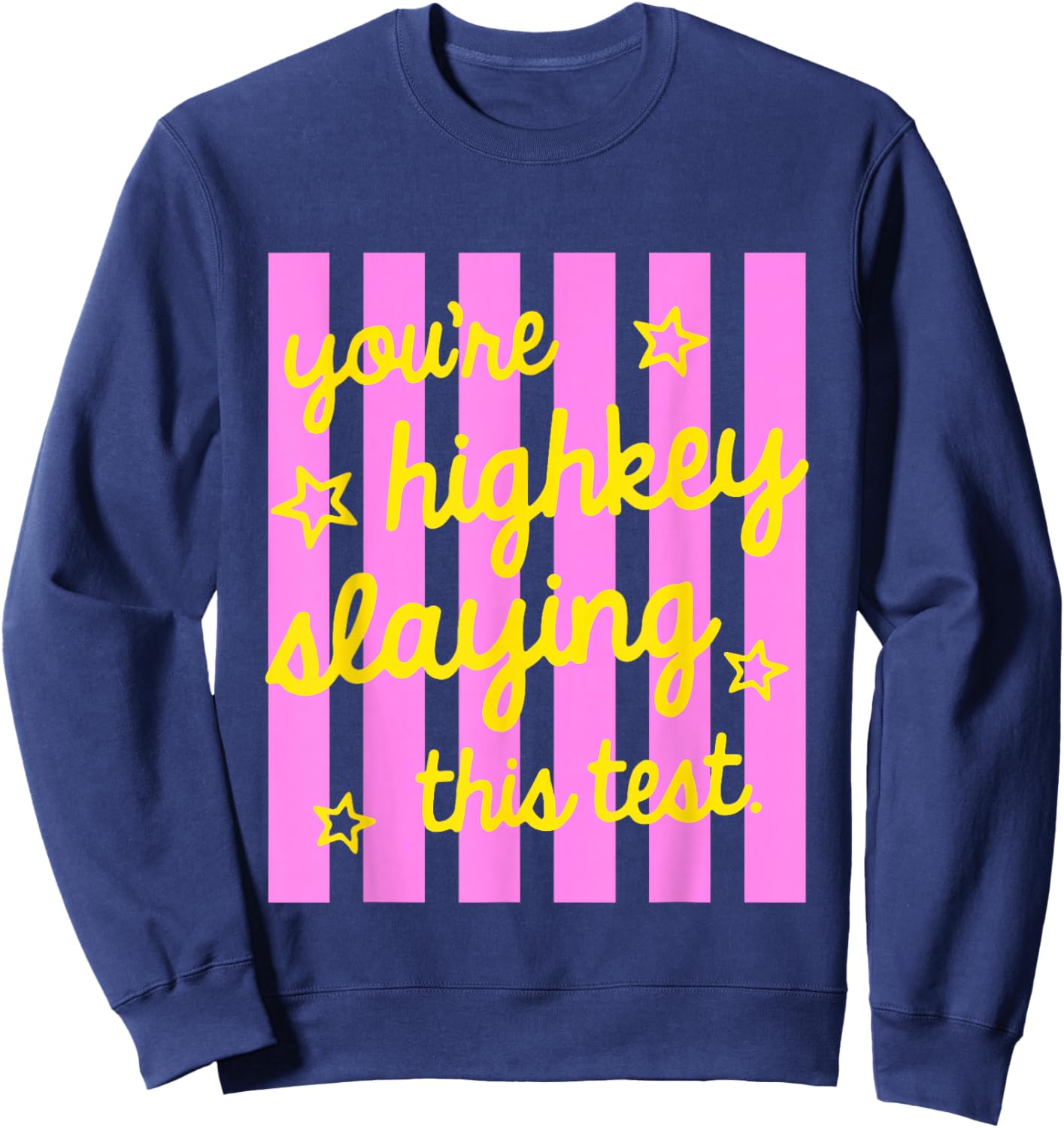 Striped Teacher Testing You're Highkey Slaying This Test Day Sweatshirt - Sweatshirt | Navy