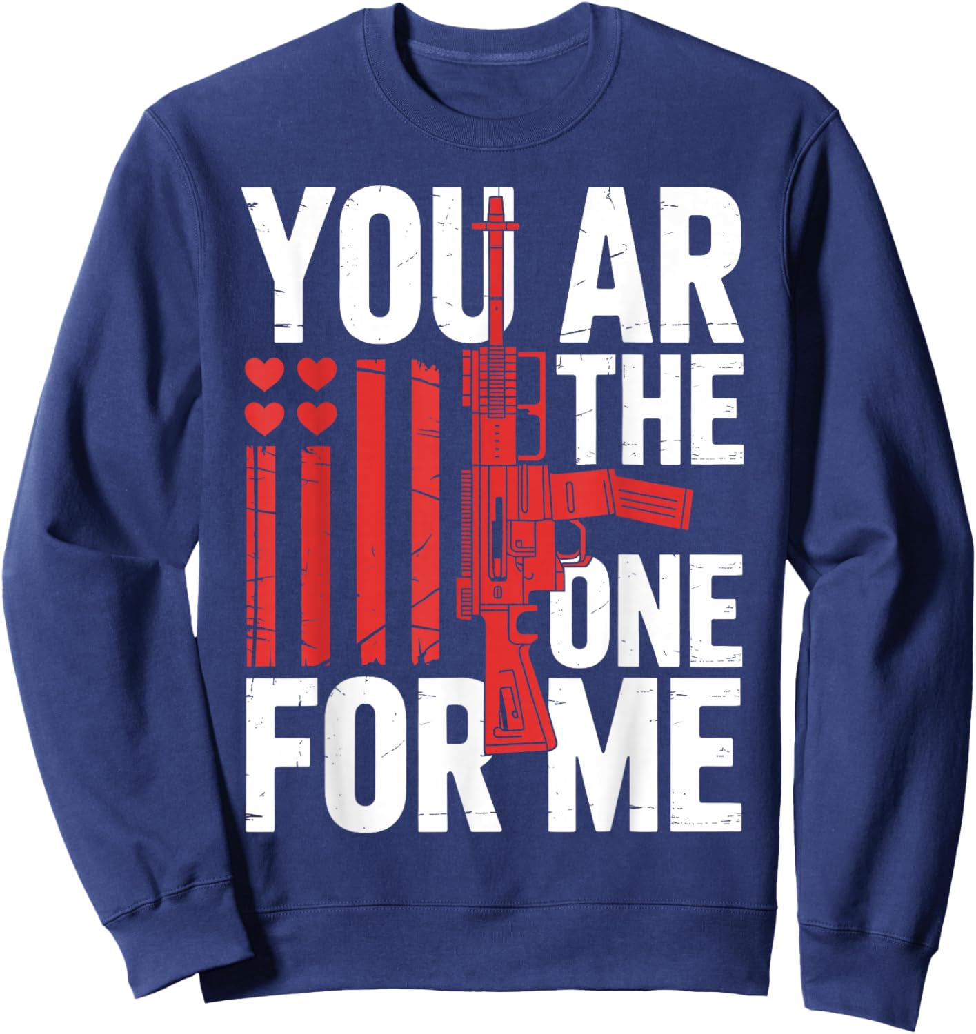 You AR The One for Me Funny Valentines Women Men Sweatshirt - Sweatshirt | Navy