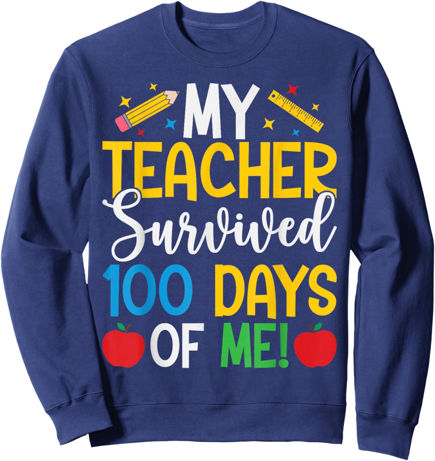 My Teacher Survived 100 Days of Me 100th Day of School Sweatshirt - Sweatshirt | Navy