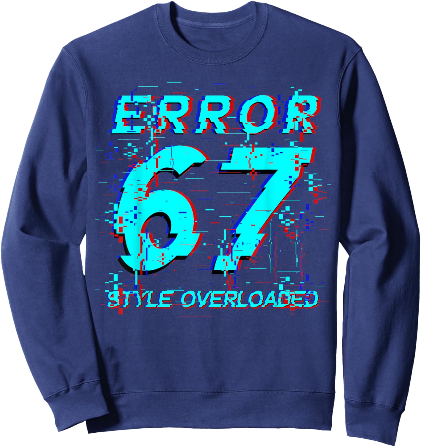 Funny Six Seven Meme Gen Alpha Slang Error Glitch Design Sweatshirt - Sweatshirt | Navy