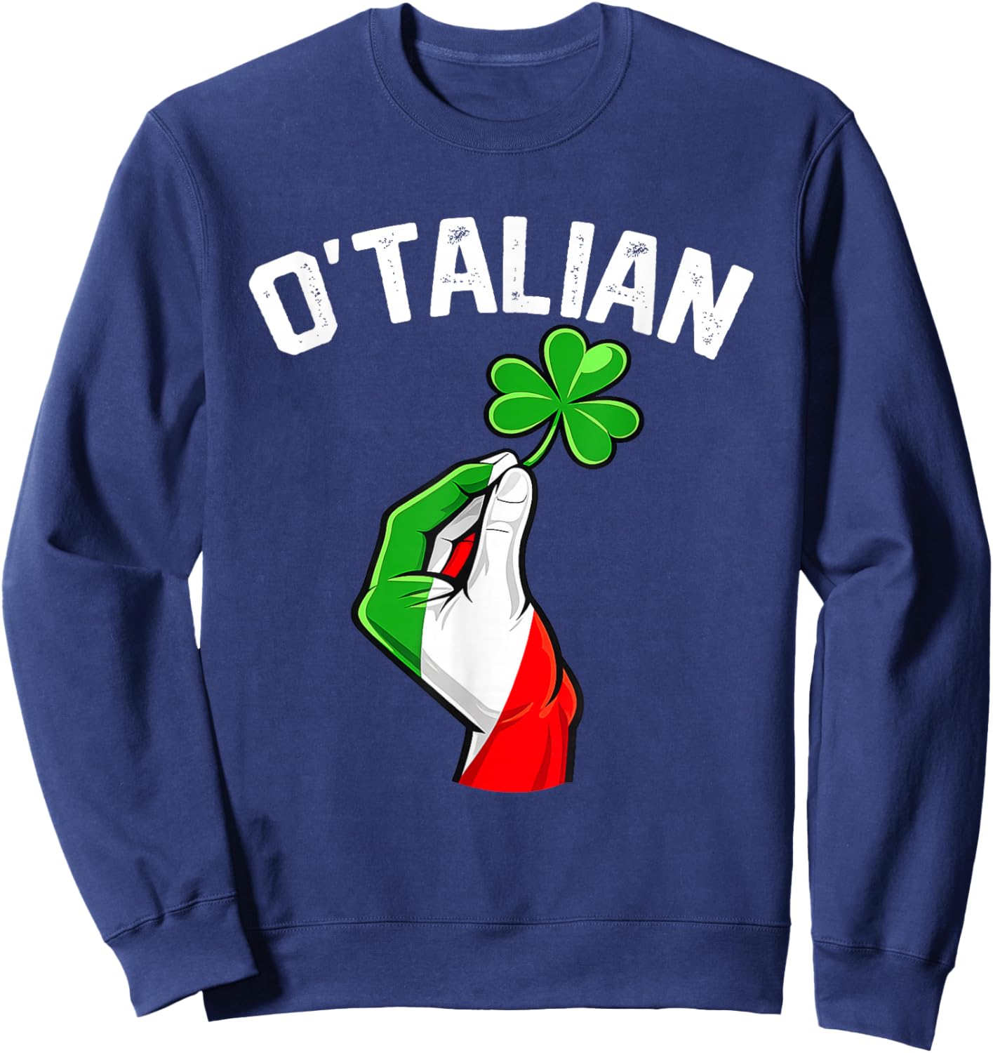 st Patrick's Day O'Talian Shamrock Italy Flag Clover Sweatshirt - Sweatshirt | Navy