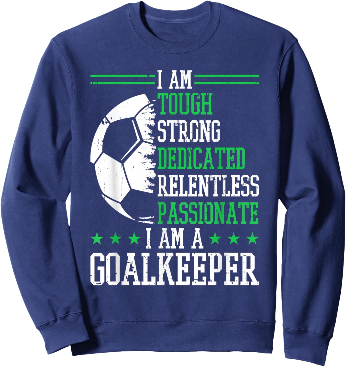 I am a Goalkeeper Soccer Goalie Goalkeeper Sweatshirt - Sweatshirt | Navy