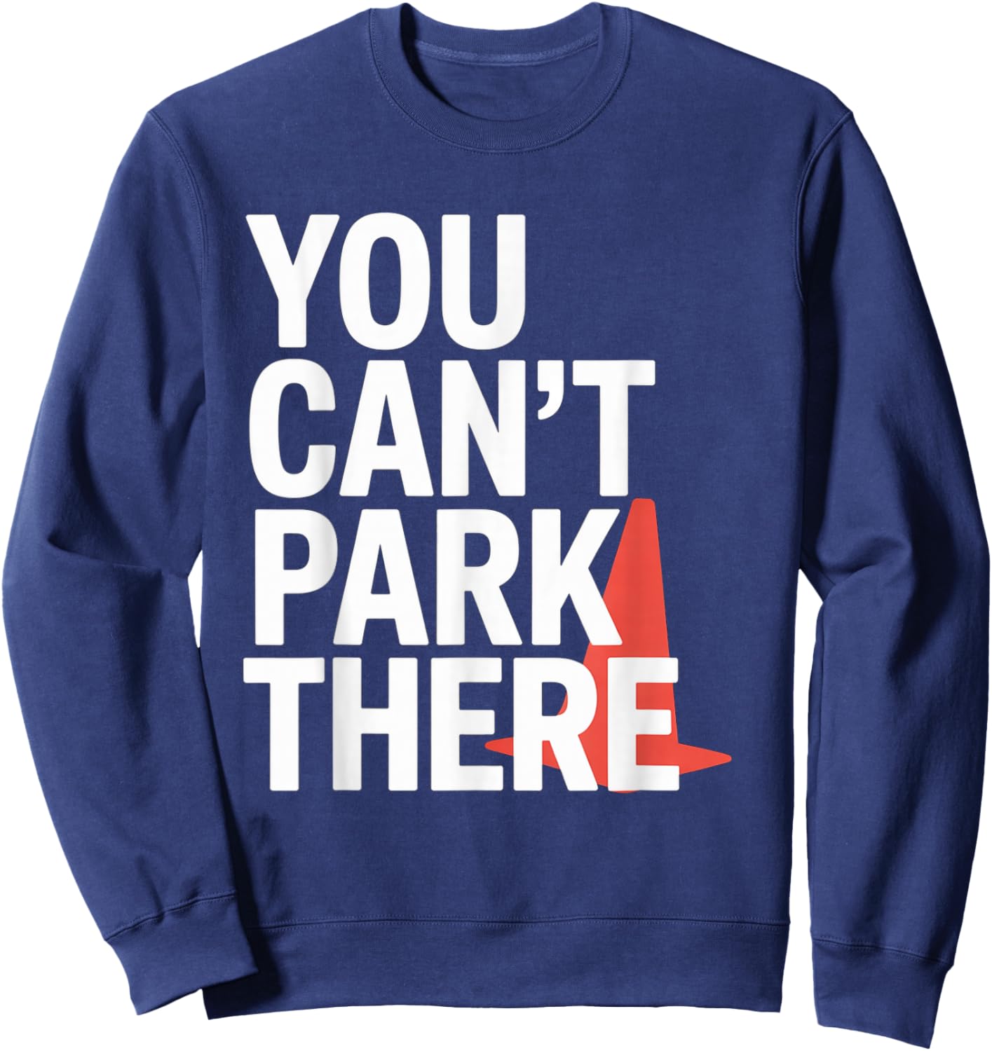 Funny You Cant Park There Tow Truck Car Humor Saying Sweatshirt - Sweatshirt | Navy