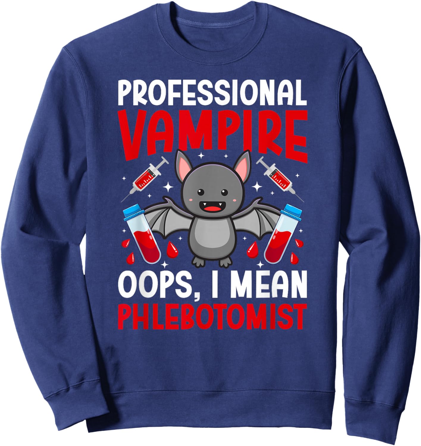 Professional Vampire Phlebotomist Phlebotomy Phlebotomist Sweatshirt - Sweatshirt | Navy