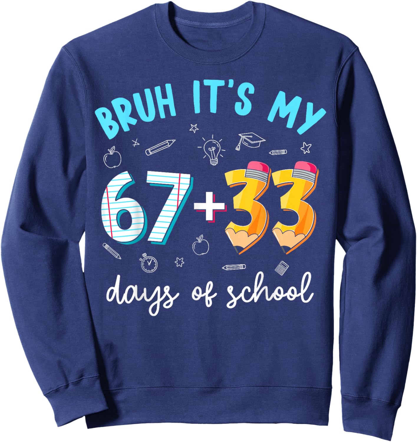 Bruh Its My 67 33 Days of School 100th Day Teacher Boys Kids Sweatshirt - Sweatshirt | Navy