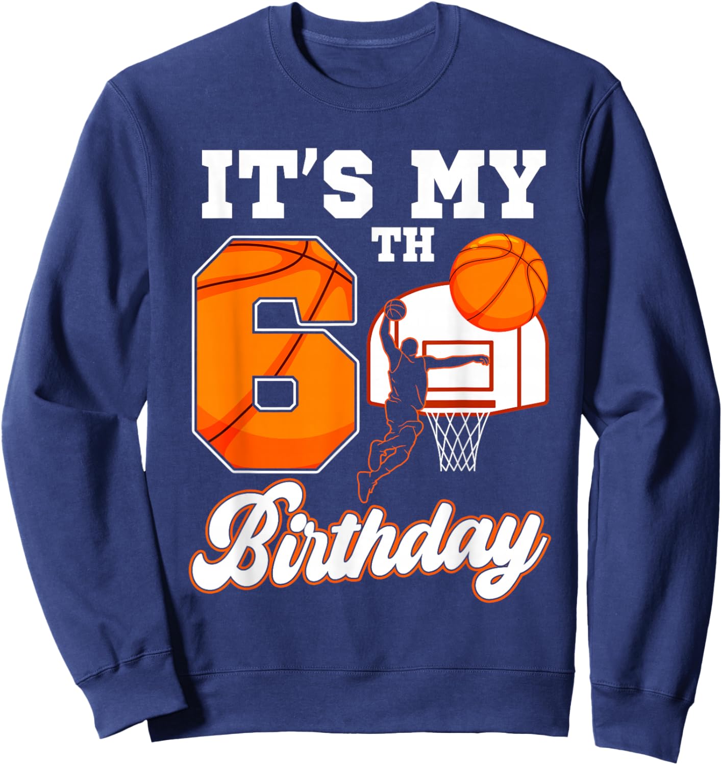 It's My 6th Birthday Basketball Theme 6 Year Old Boy Bday Sweatshirt - Sweatshirt | Navy