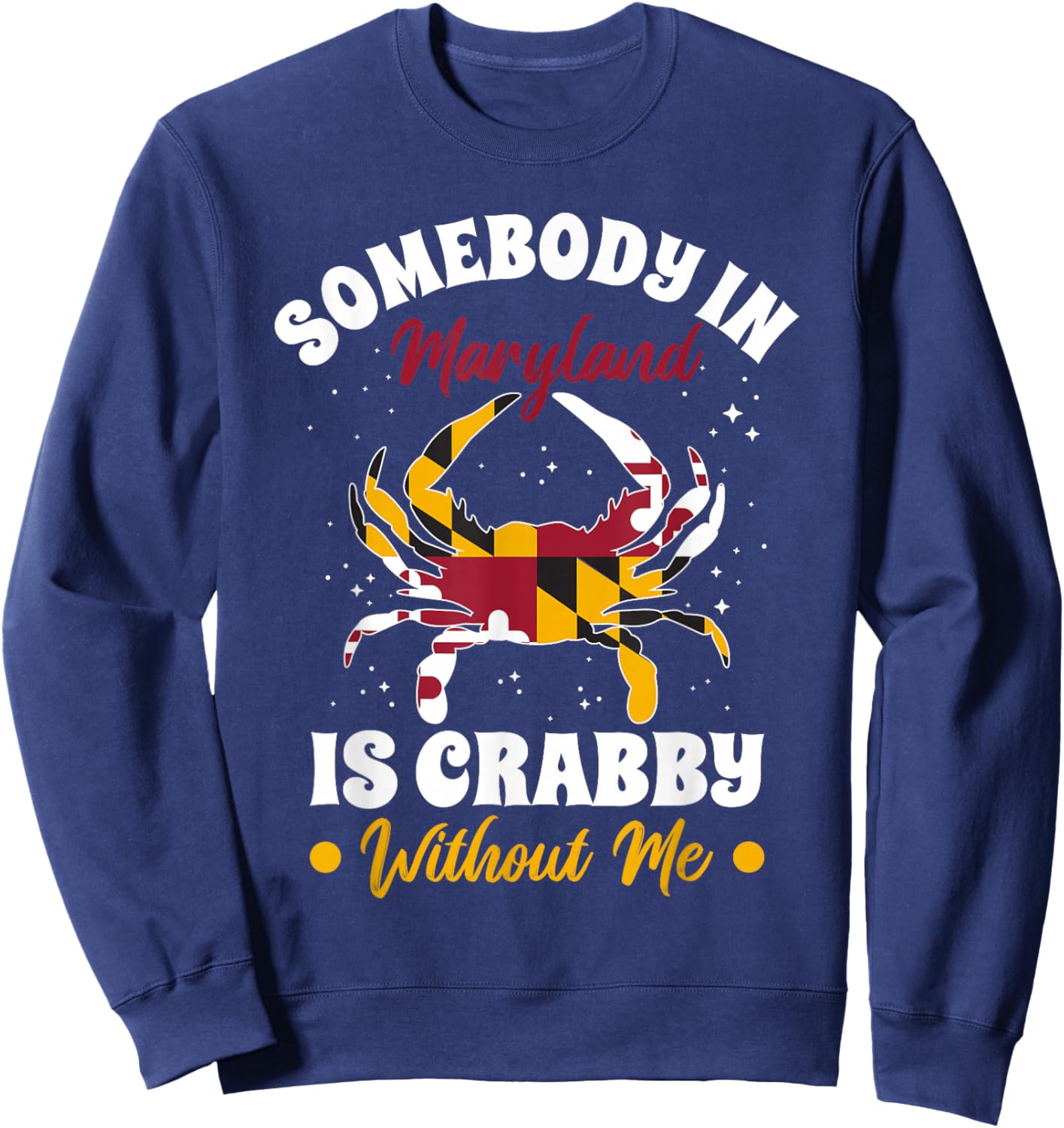 Somebody in Maryland is Crabby Without Me Sweatshirt - Sweatshirt | Navy