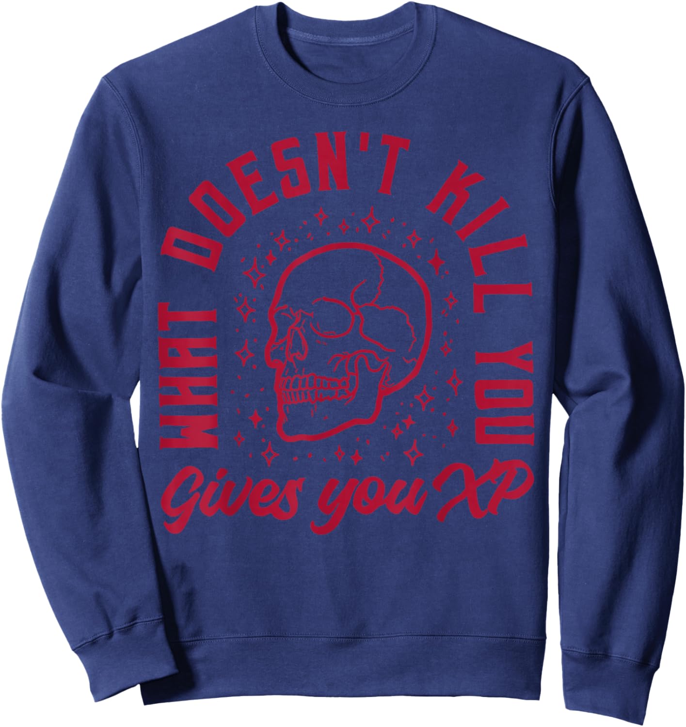 What Doesn’t Kill You Gives You XP Funny Skull Meme Sweatshirt - Sweatshirt | Navy