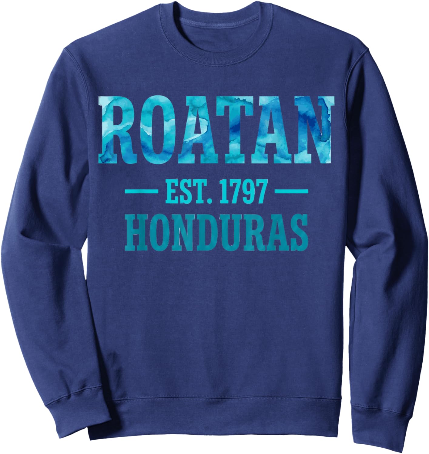 Roatan Est 1797 Honduras Blue Watercolor Sweatshirt - Sweatshirt | Navy