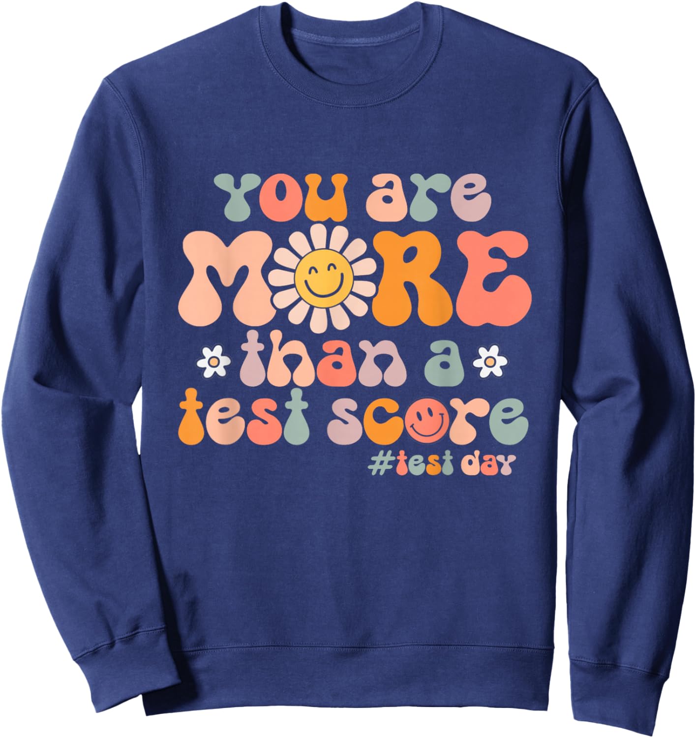 Groovy Test Day You are More Than A Test Score Teacher Gift Sweatshirt - Sweatshirt | Navy