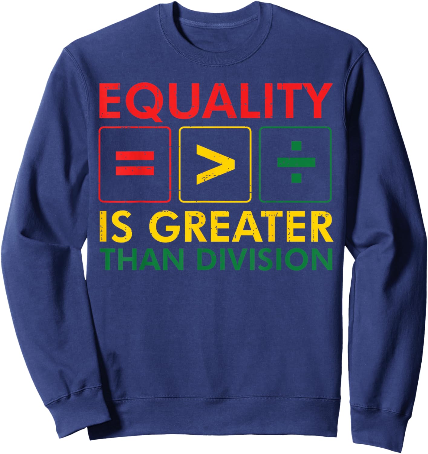 Black History Equality Greater Than Division Women Men Kids Sweatshirt - Sweatshirt | Navy