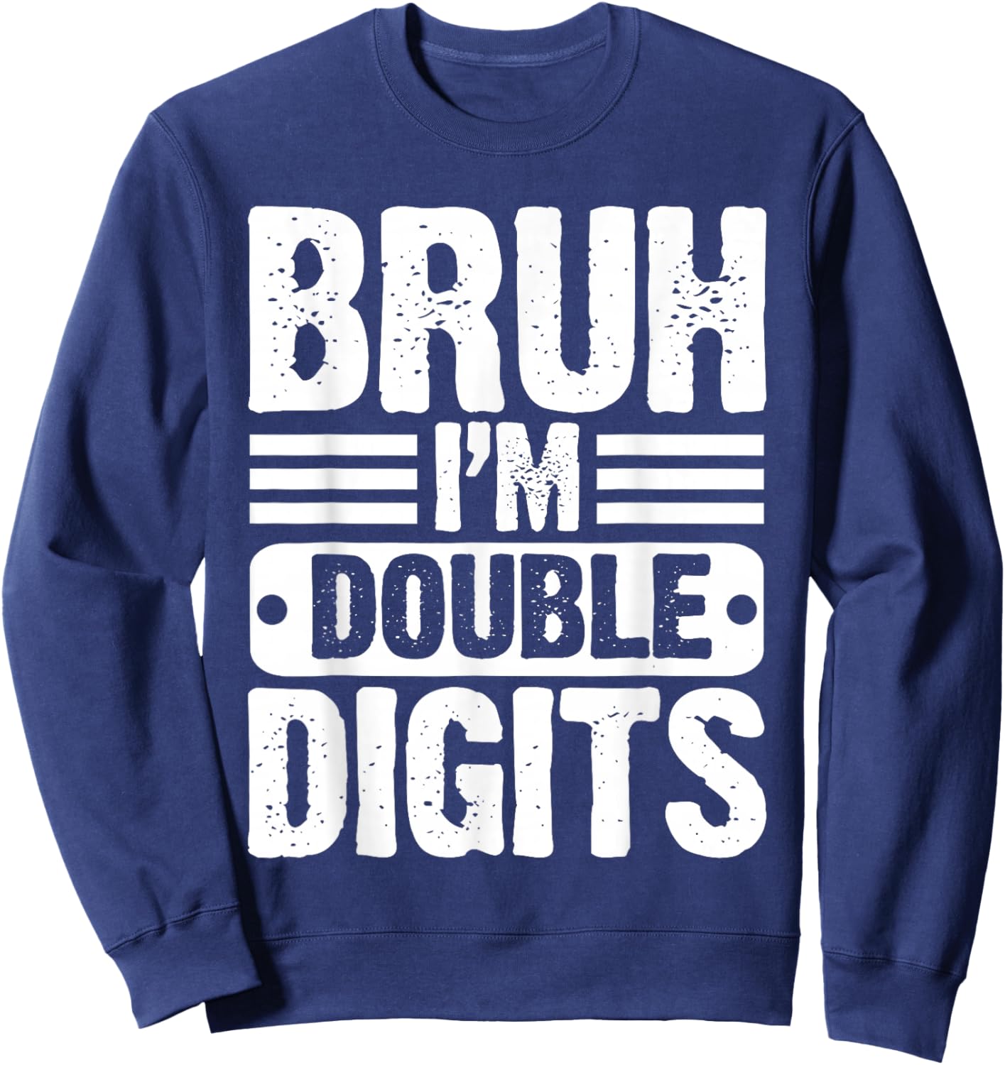 Bruh I'm Double Digits 10 Year Old 10th Birthday Boys Girls Sweatshirt - Sweatshirt | Navy