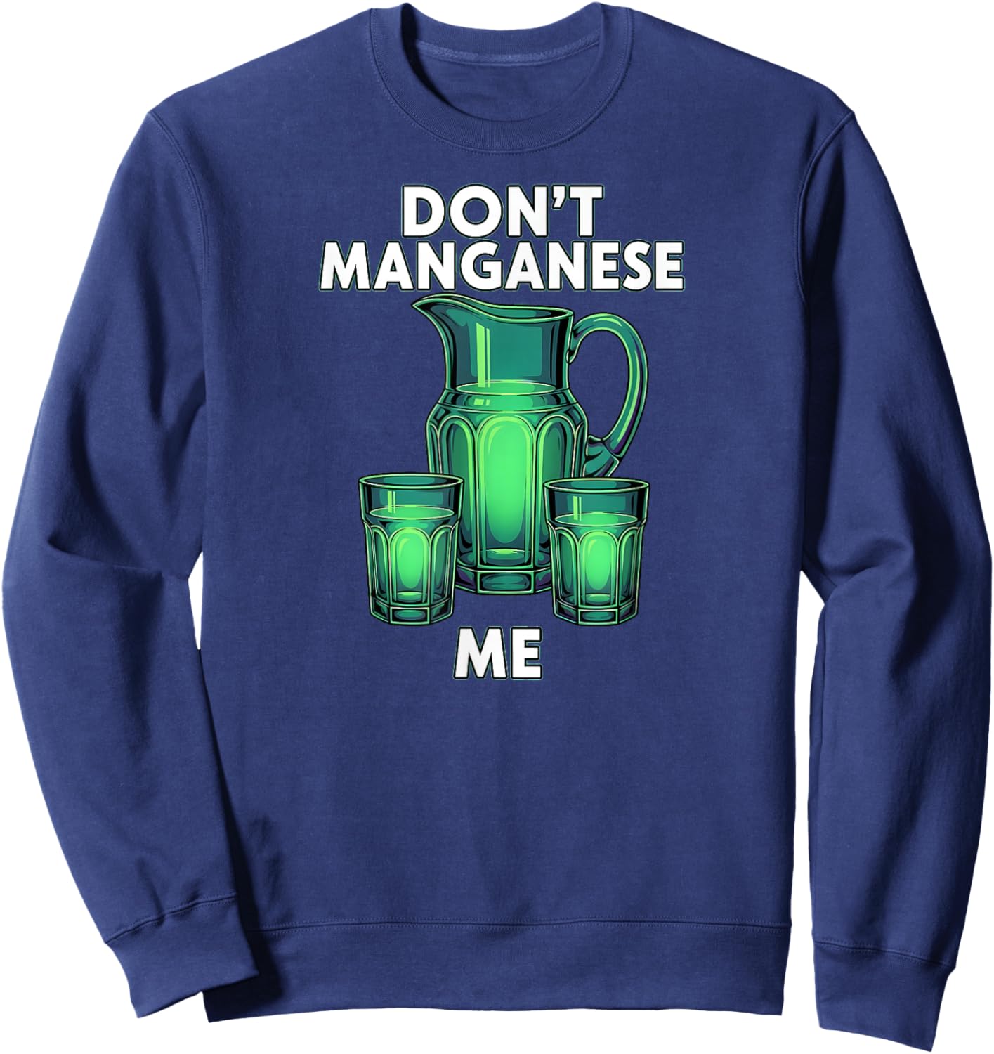 Uranium Glass Hunter Don't Manganese Me Funny Sweatshirt - Sweatshirt | Navy