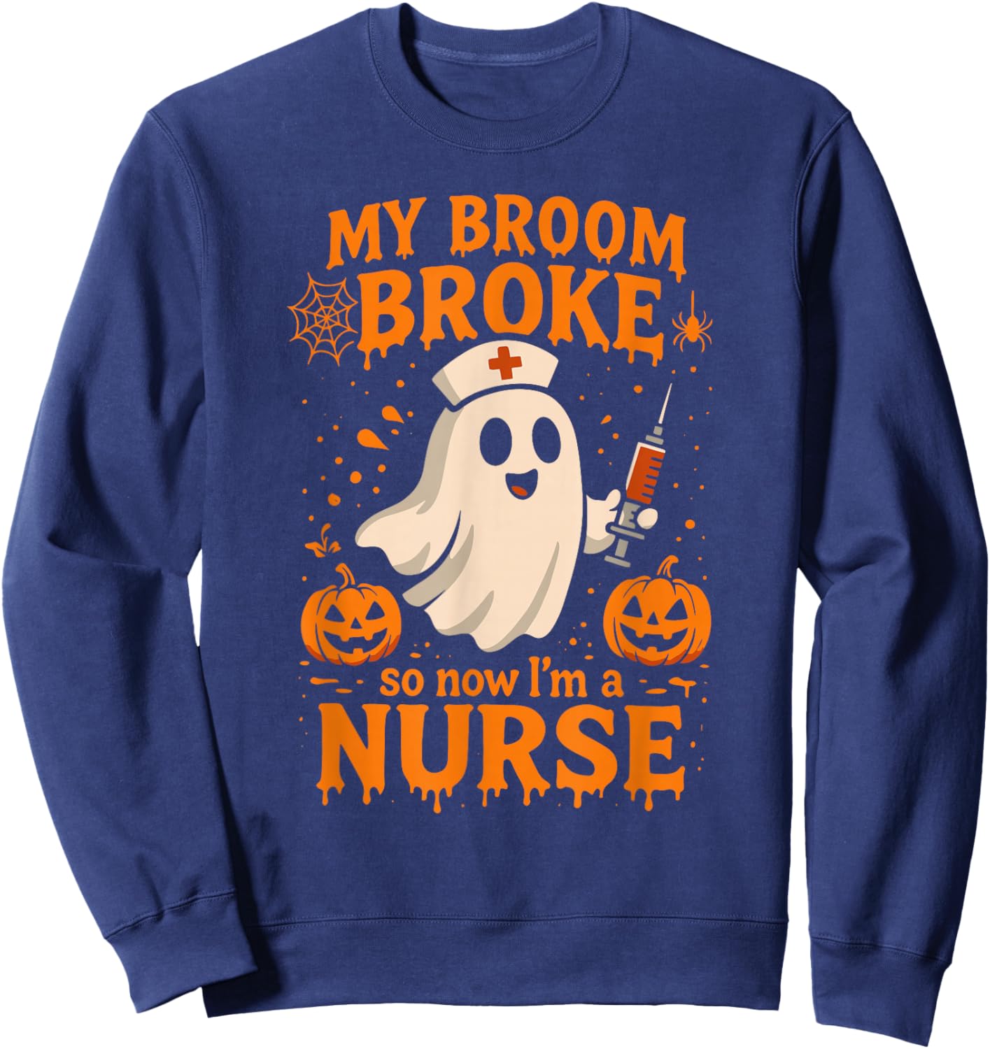 My Broom Broke so Now I'm a Nurse Halloween Design Sweatshirt - Sweatshirt | Navy