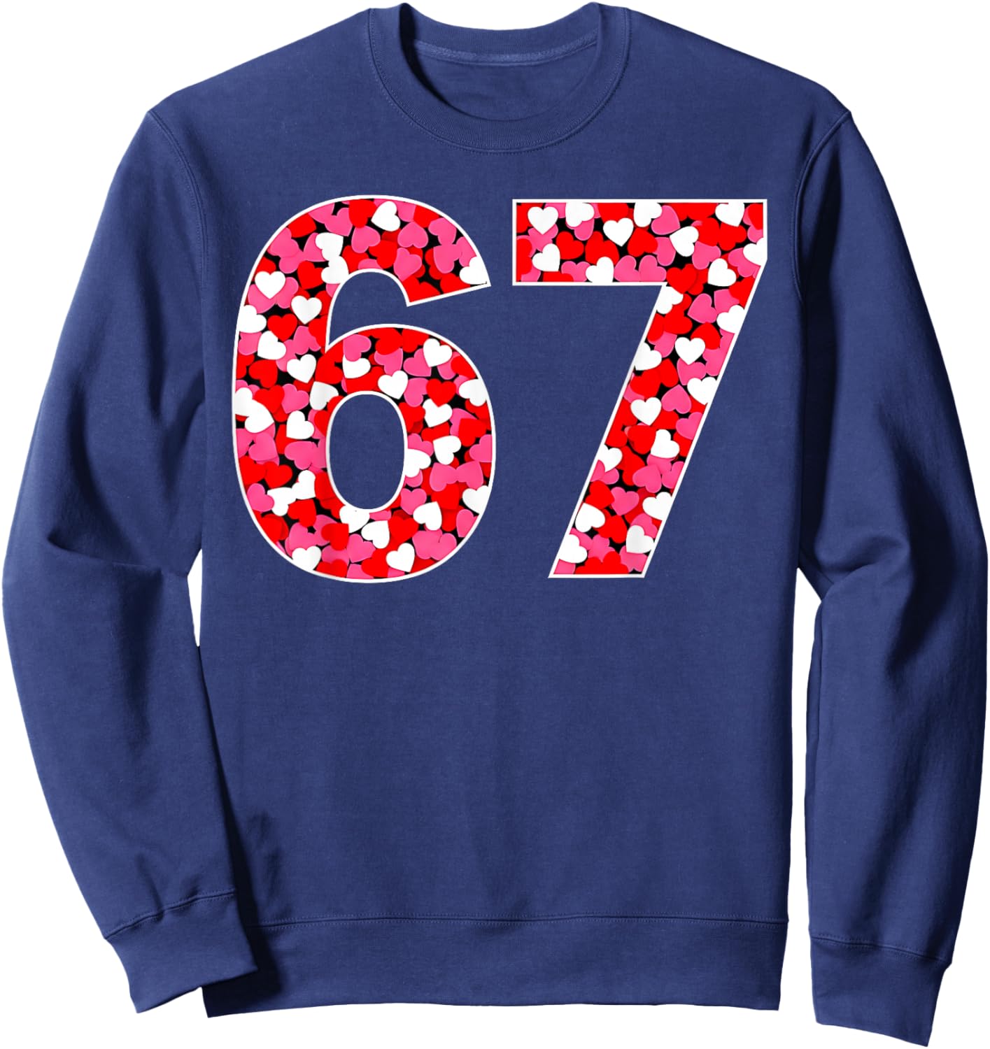 67 Six Seven 6 7 Meme Women Kids Valentine Girl Sweatshirt - Sweatshirt | Navy