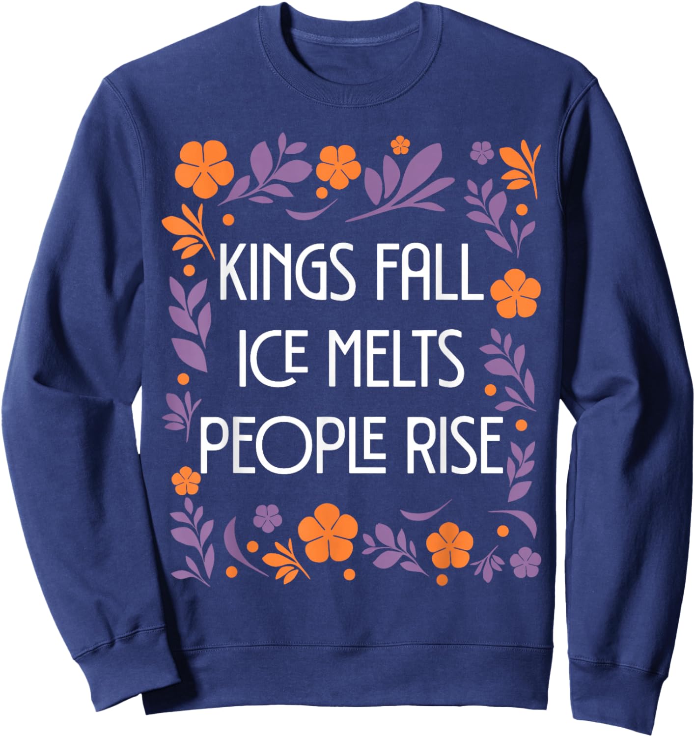 Kings Fall ICE Melts People Rise Sweatshirt - Sweatshirt | Navy