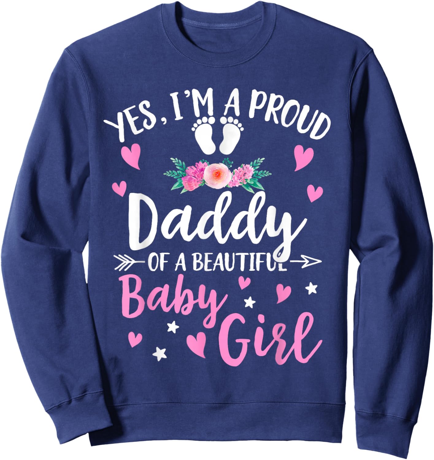 Soon to Be A Daddy of a Beautiful Baby Girl Proud Dad Sweatshirt - Sweatshirt | Navy