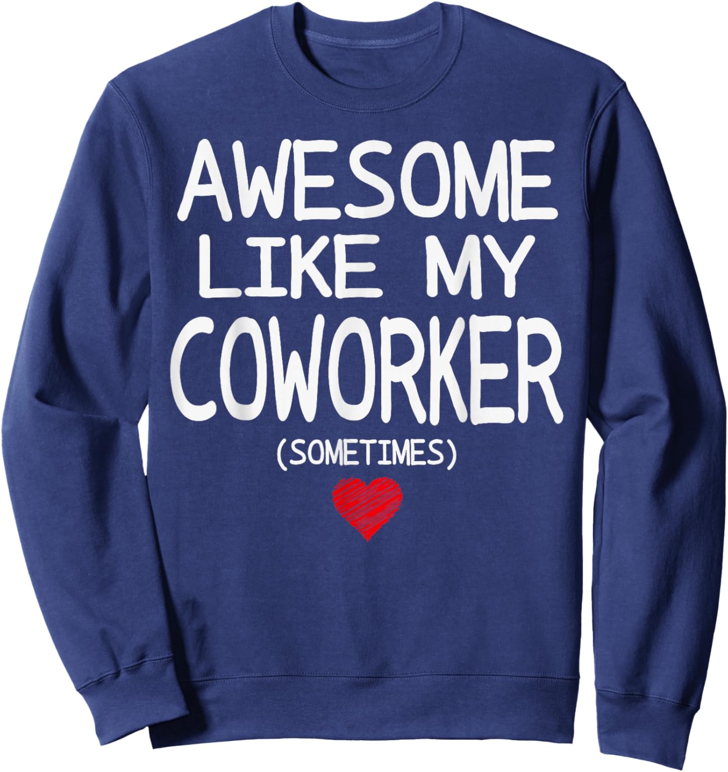 Awesome Like My Coworker (Sometimes) Heart for Valentine Sweatshirt - Sweatshirt | Navy