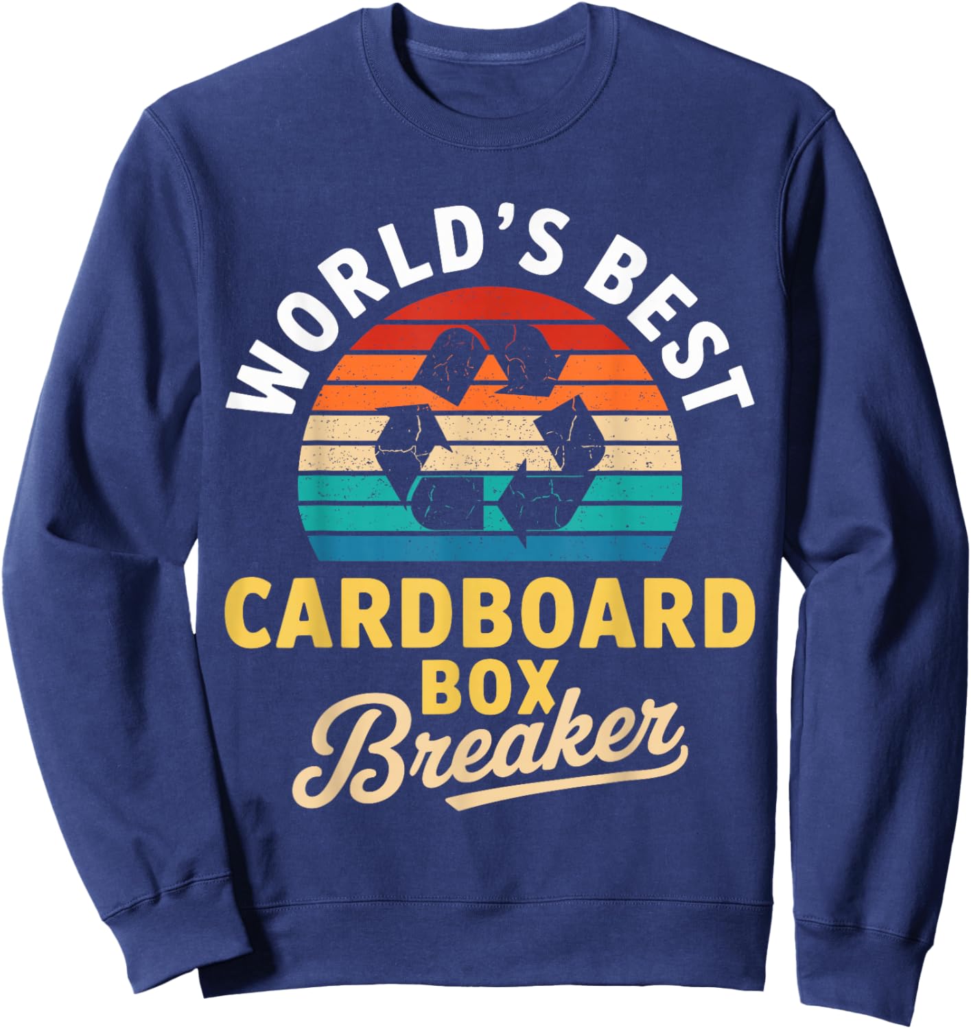 World’s Best Cardboard Box Breaker Funny Recycling Hero Sweatshirt - Sweatshirt | Navy