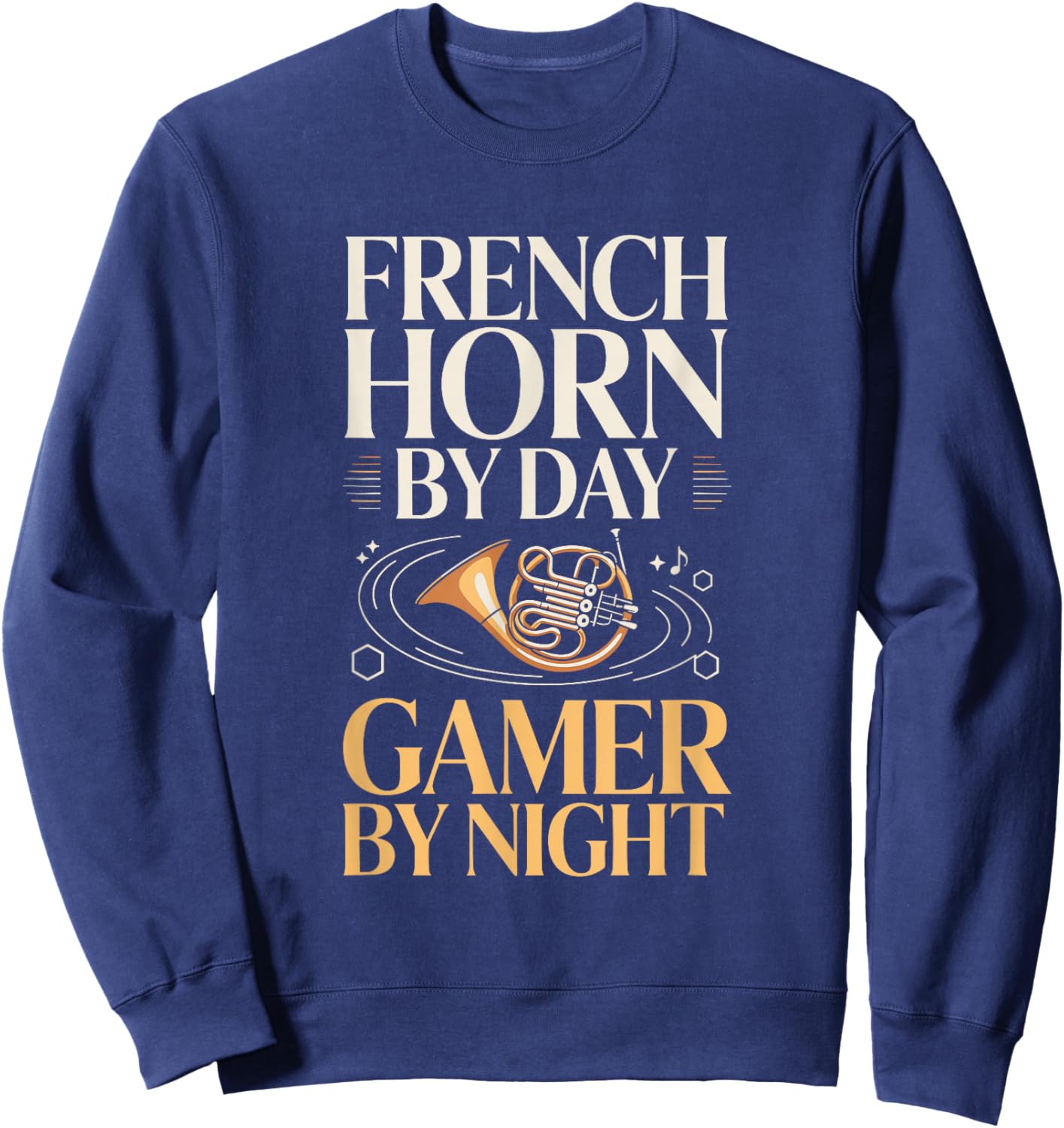 French Horn by Day Gamer by Night Music Gaming Sweatshirt - Sweatshirt | Navy
