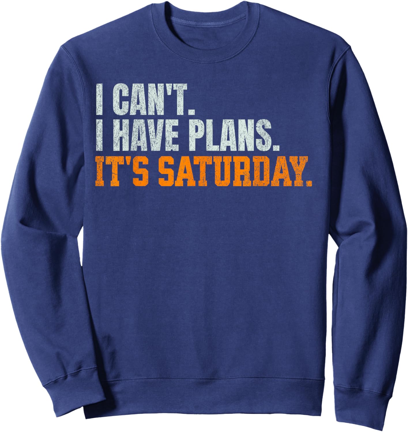 Funny I Can't. I Have Plans. It's Saturday. Tennessee Fan Sweatshirt - Sweatshirt | Navy