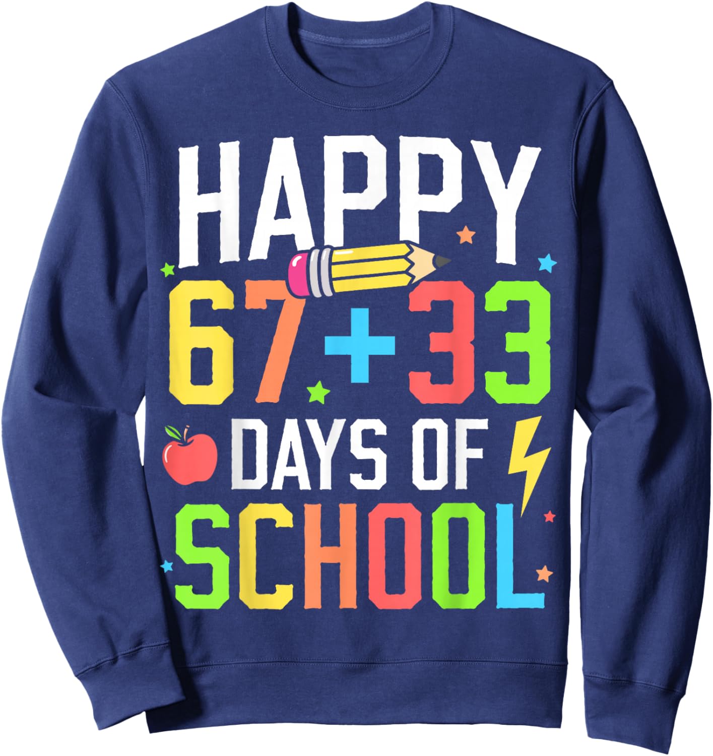 Happy 67 33 Days of School 100th Day of School Kids Teacher Sweatshirt - Sweatshirt | Navy