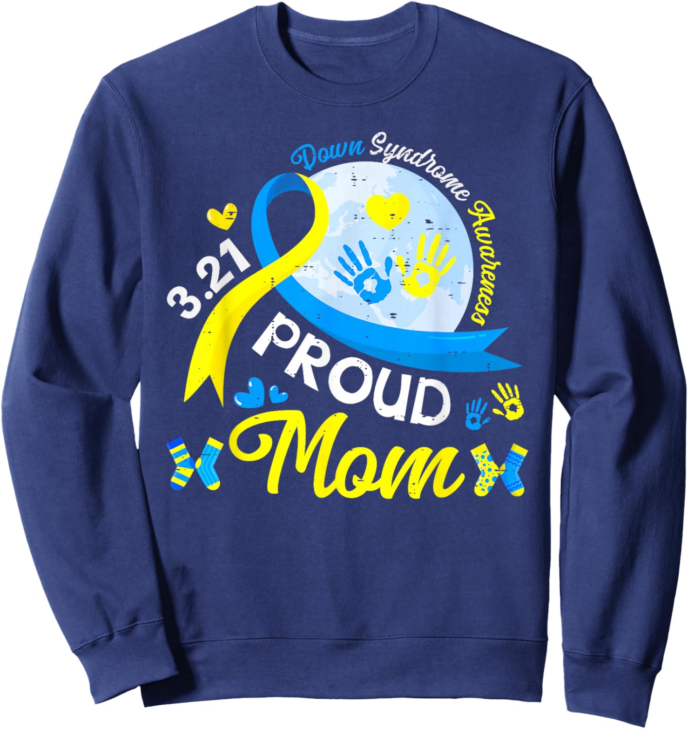 Down Syndrome Awareness Proud Mom Son Daughter March 21 Sweatshirt - Sweatshirt | Navy