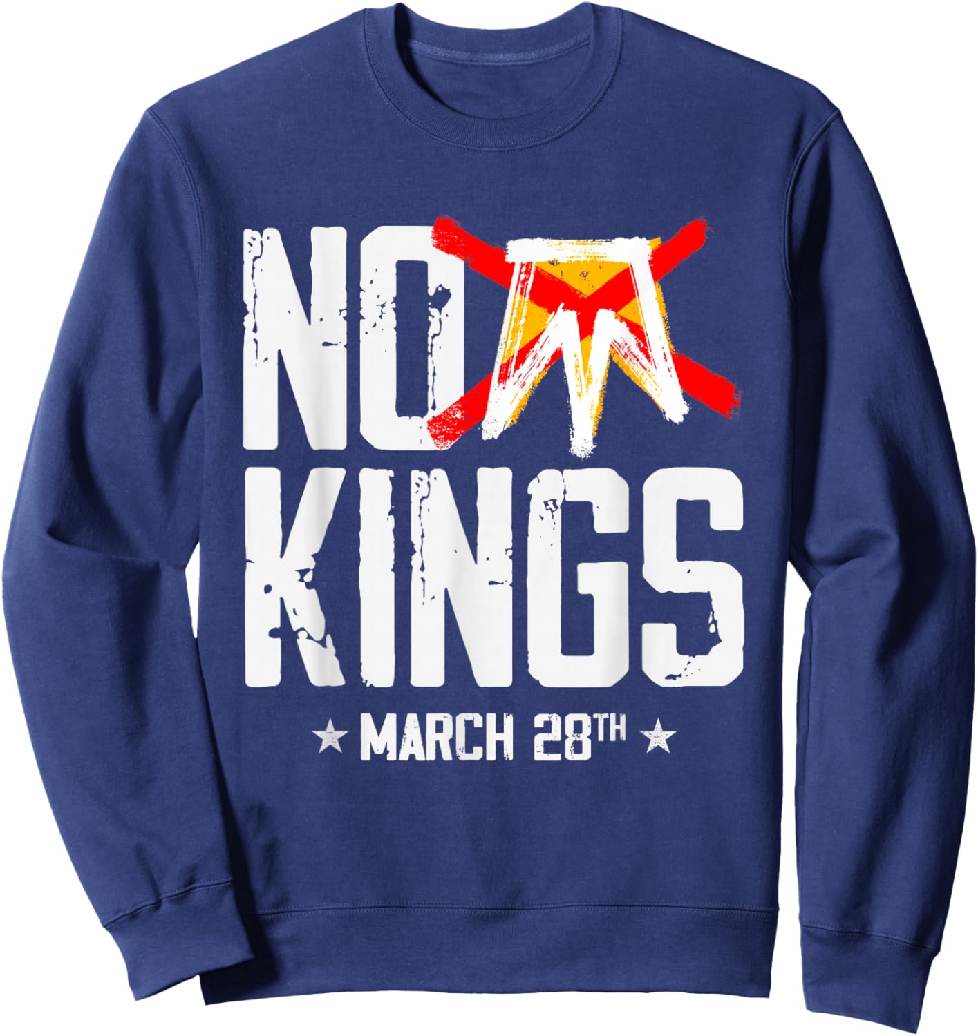 No Kings March 28 No Kings Day Sweatshirt - Sweatshirt | Navy