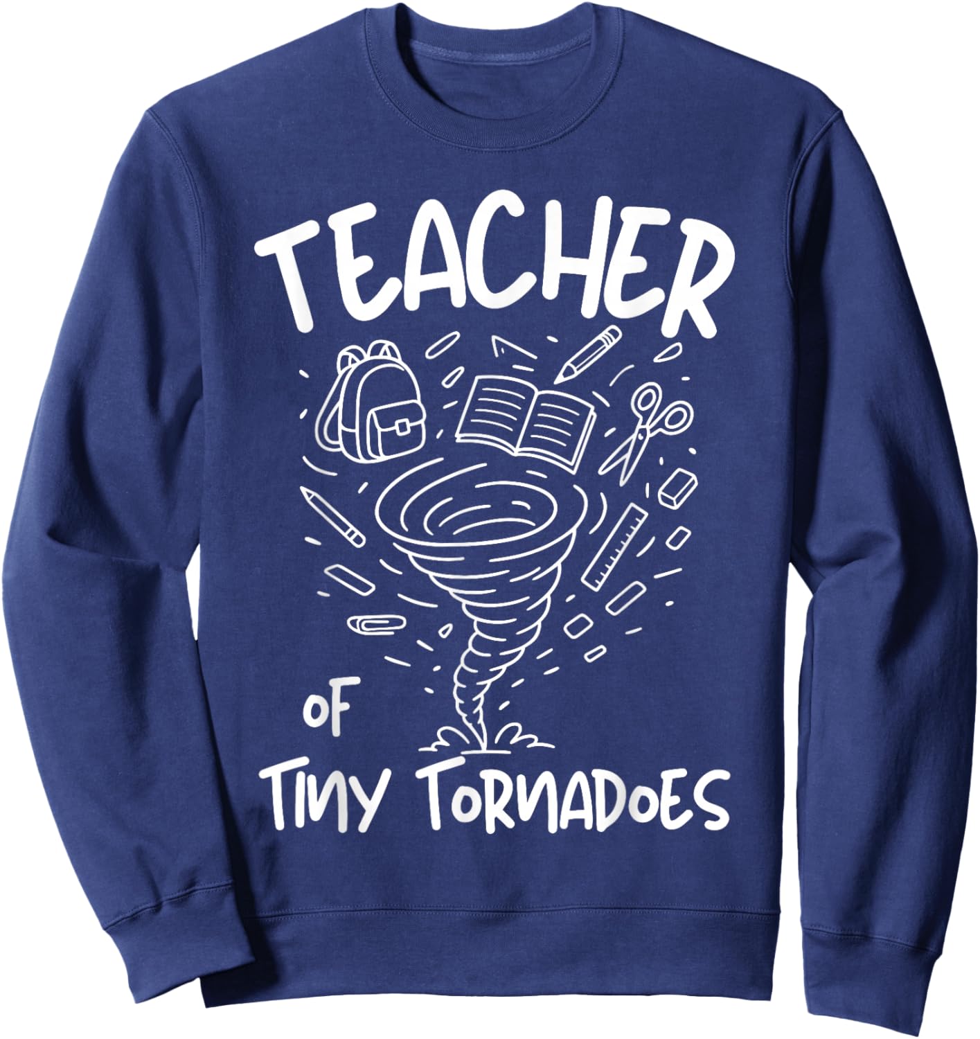 Teacher of Tiny Tornadoes Funny Teaching Kindergarten Pre-K Sweatshirt - Sweatshirt | Navy