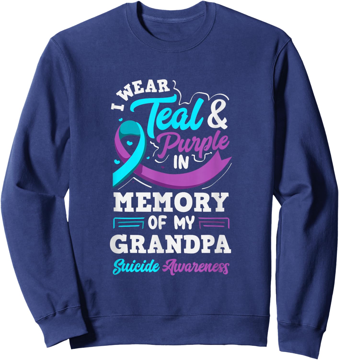 I Wear Teal and Purple in Memory of My Grandpa Sweatshirt - Sweatshirt | Navy