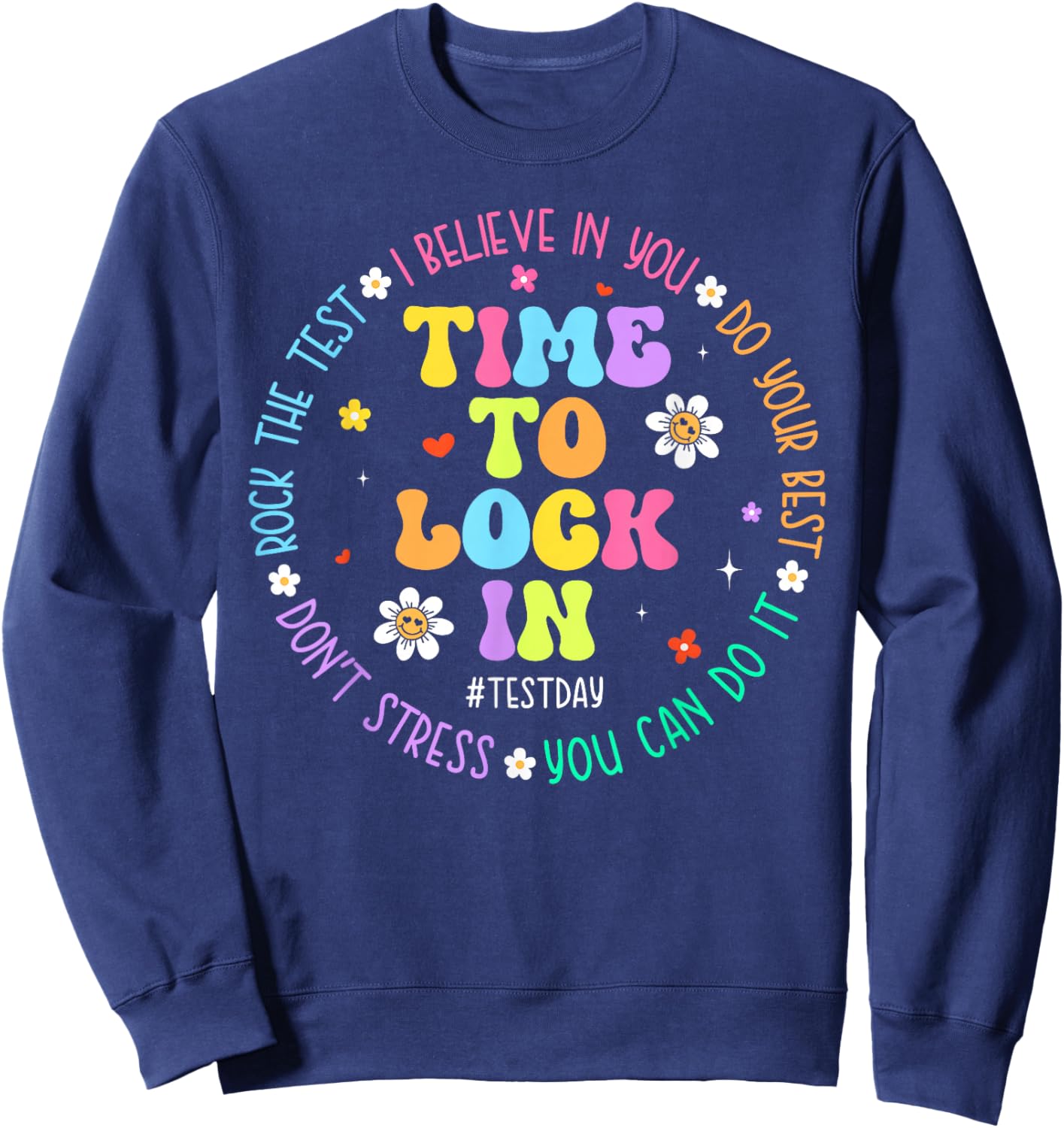 Time to Lock in Test Day You Got This Teachers Students Sweatshirt - Sweatshirt | Navy
