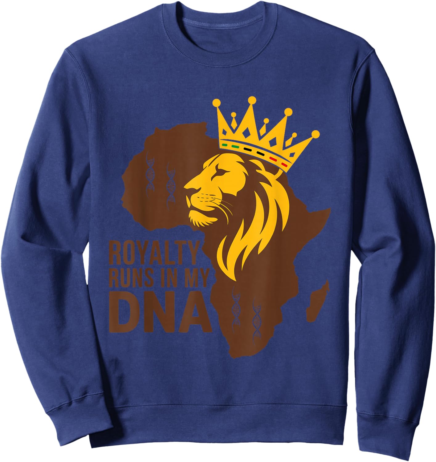 Royalty Runs in My DNA African Blood Legacy Black History Sweatshirt - Sweatshirt | Navy
