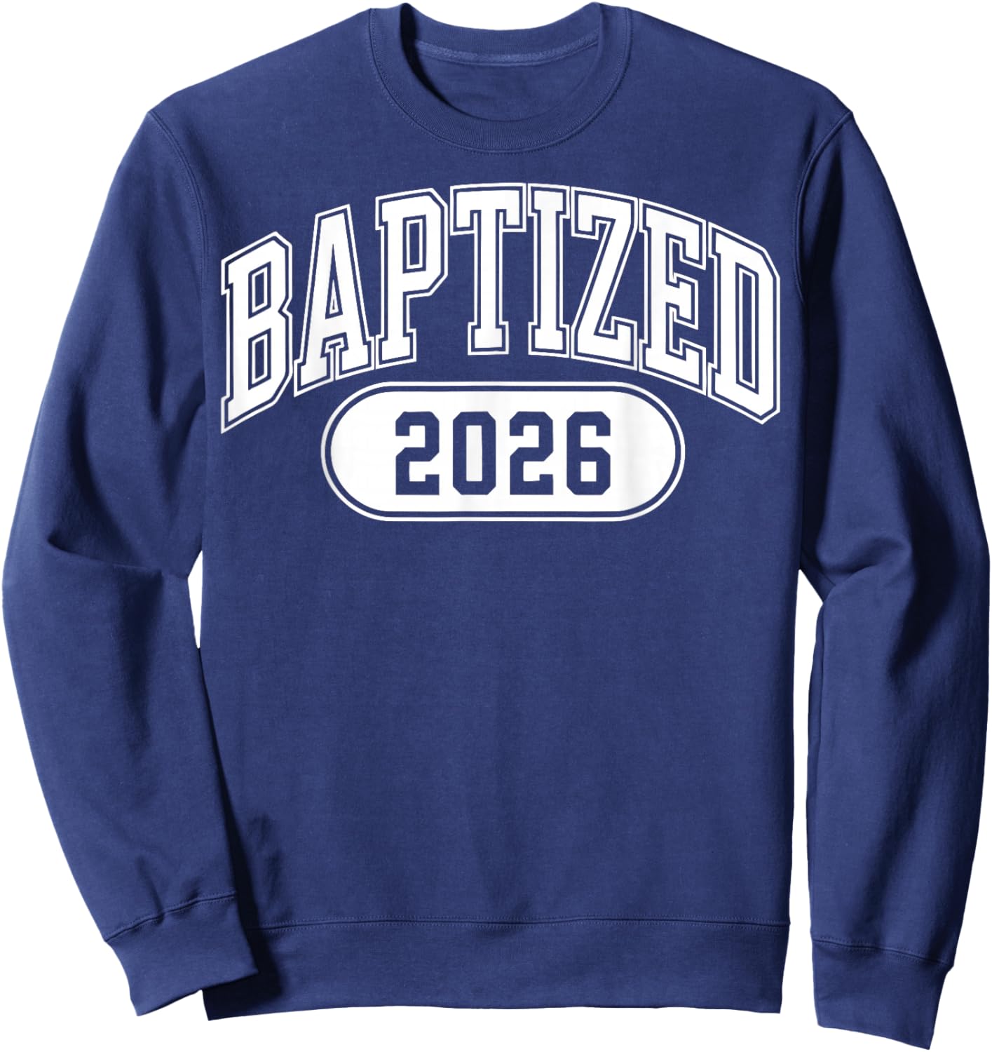 Baptized 2026 Sweatshirt - Sweatshirt | Navy