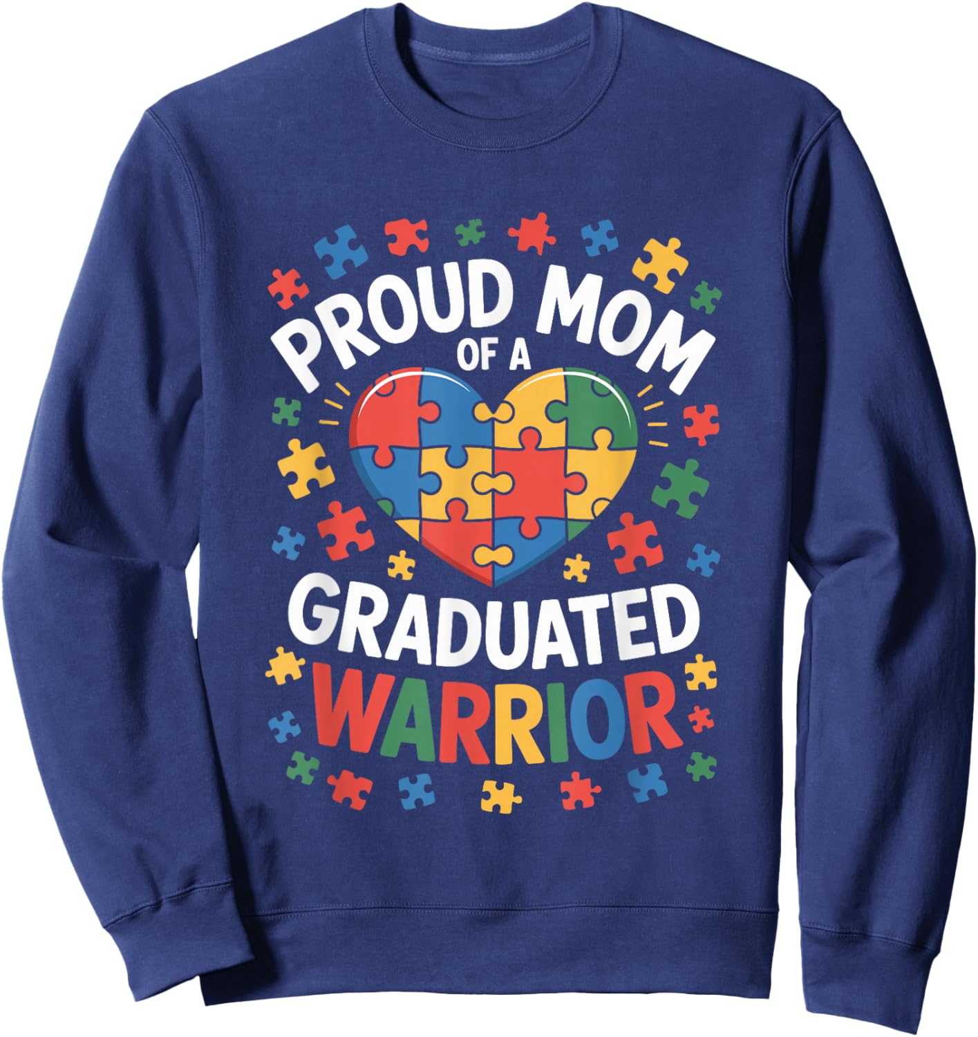Proud Mom of A Graduated Warrior, Autism Awareness Mother Sweatshirt - Sweatshirt | Navy